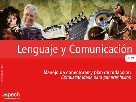 LC 21 PPTCES002LC21-A15V1 Manejo de conectores y plan de redacción Entrelazar ideas para generar textos.