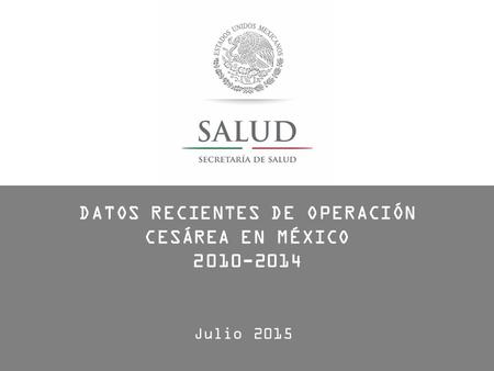 DATOS RECIENTES DE OPERACIÓN CESÁREA EN México