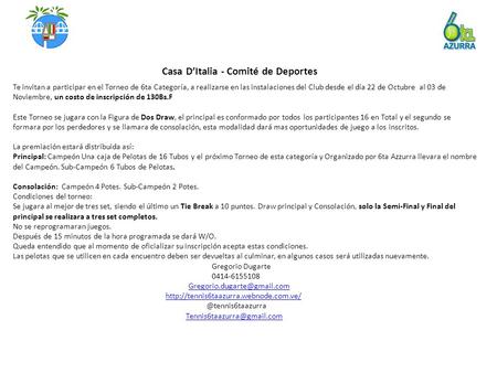 Casa D’Italia - Comité de Deportes Te invitan a participar en el Torneo de 6ta Categoría, a realizarse en las instalaciones del Club desde el día 22 de.