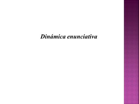 Dinámica enunciativa.