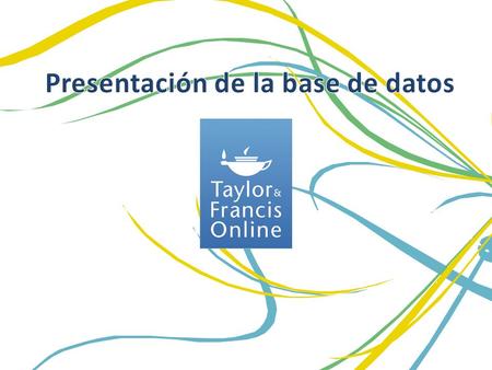 Índice Presentación general Acceso a Taylor & Francis Navegación La búsqueda simple y avanzada Gestión de la cuenta personal.