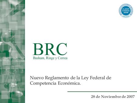 28 de Noviembre de 2007 Nuevo Reglamento de la Ley Federal de Competencia Económica.