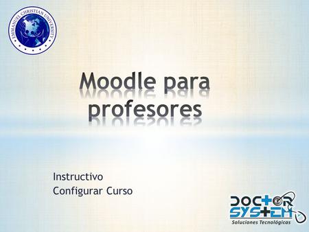 Instructivo Configurar Curso. Una vez ingresamos al a plataforma seleccionamos el curso que deseamos configurar. Una vez seleccionado el curso a editar,