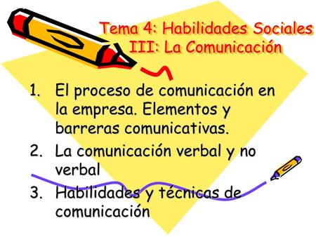 Tema 4: Habilidades Sociales III: La Comunicación