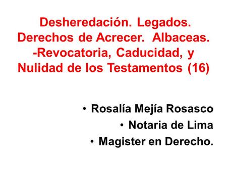 Desheredación. Legados. Derechos de Acrecer. Albaceas