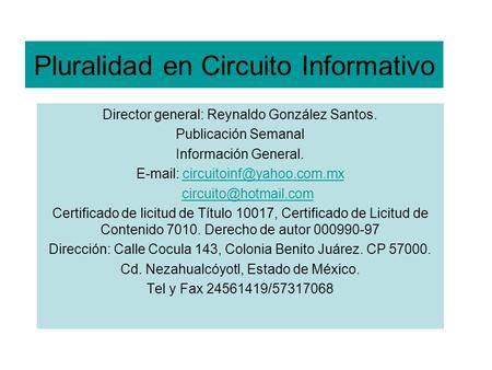 Pluralidad en Circuito Informativo Director general: Reynaldo González Santos. Publicación Semanal Información General.
