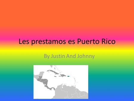 Les prestamos es Puerto Rico By Justin And Johnny.