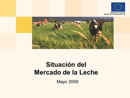 Mayo 2009 Situación del Mercado de la Leche. Ene/Feb 08 – Ene/Feb 09) Market Situation, 07 May 20092 Evolución de producción en UE + 0.4% - 3.8% - 2.8%