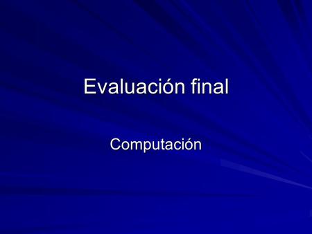 Evaluación final Computación. Situación Plantear una situación donde se requiera el uso de información en el sentido de que se observen las entidades.