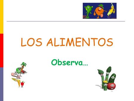 LOS ALIMENTOS Observa…. ¿Qué alimentos hacen bien a la salud? Los clasificamos…