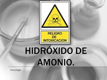 Hidróxido de amonio. Toxicología..