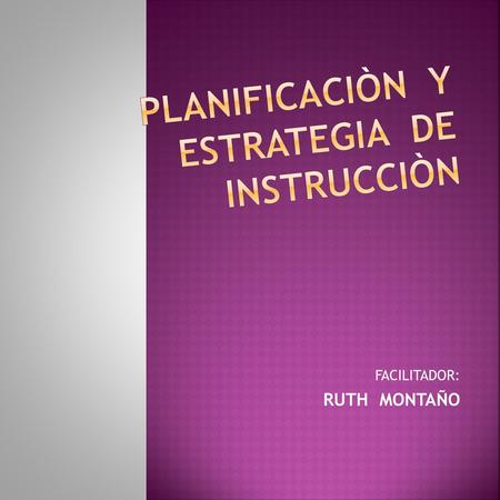 FACILITADOR: RUTH MONTAÑO.  MENCIÒN: MEDICINA  ASIGNATURA: OBSTETRICIA  FACILITADOR:RUTH MONTAÑO  MODALIDAD: TEORICO PRACTICO  PROPÒSITO:_LA PRESENTE.