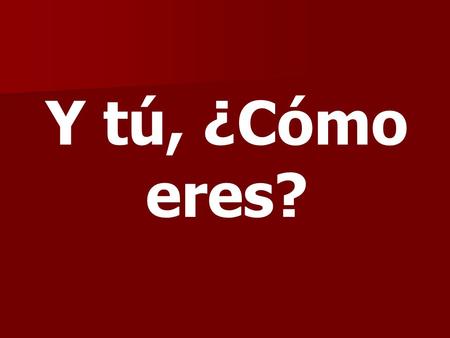 Y tú, ¿Cómo eres?. artístico, -a atrevido, -a.