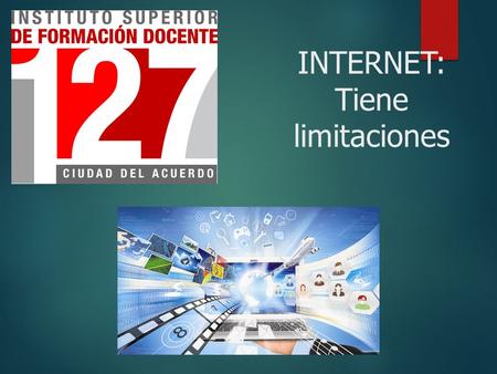 INTERNET: Tiene limitaciones. Cuando contratamos un servicio de Internet, la conexión es ¡toda para nosotros! Funciona rápido. Vemos páginas con textos.