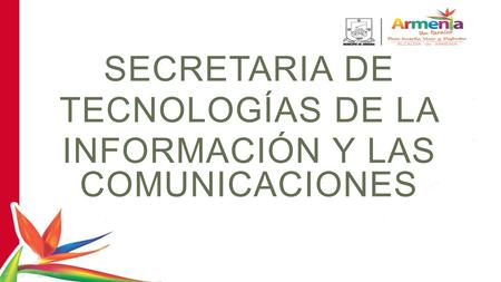 SECRETARIA DE TECNOLOGÍAS DE LA INFORMACIÓN Y LAS COMUNICACIONES.
