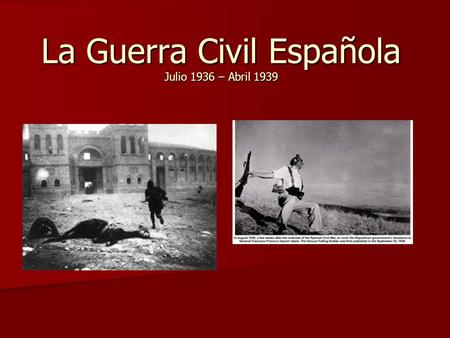 La Guerra Civil Española Julio 1936 – Abril 1939