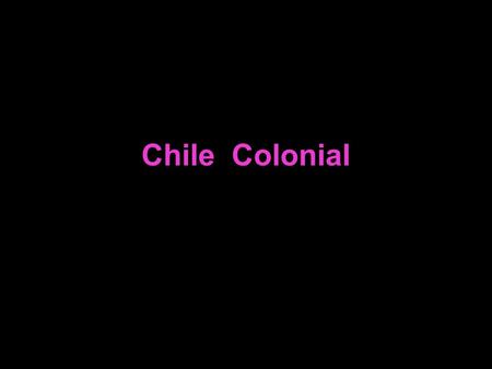 Chile Colonial.