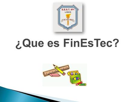 ¿Que es FinEsTec?. Es una programa federal diseñado para quienes terminaron de cursar como alumnos regulares el último año en una escuela técnica pública.