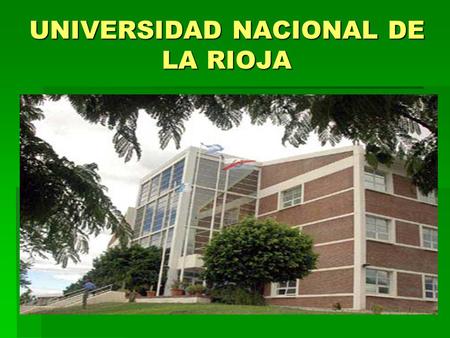 UNIVERSIDAD NACIONAL DE LA RIOJA. ESTATUTO UNIVERSITARIO  El día 8 de marzo del año 2002, el H. Consejo Superior de la Universidad Nacional de La Rioja.