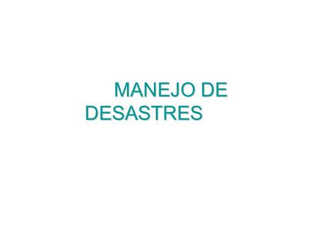 MANEJO DE DESASTRES.