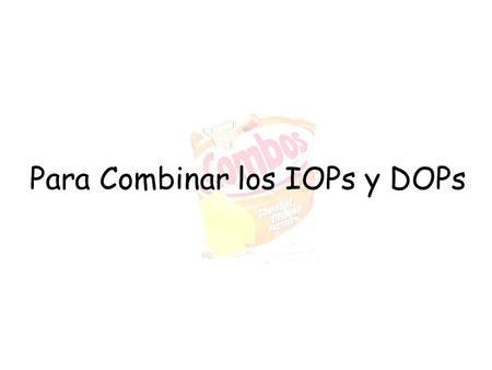 Para Combinar los IOPs y DOPs. Los Objetos Indirectos Responden a las preguntas... ¿___________?Schepeez da unos dulces a sus estudiantes. ¿___________?Ella.