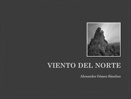 VIENTO DEL NORTE Alexander Gómez Sánchez. VIENTO DEL NORTE Avance de nuevos productos.