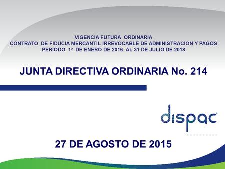 VIGENCIA FUTURA ORDINARIA CONTRATO DE FIDUCIA MERCANTIL IRREVOCABLE DE ADMINISTRACION Y PAGOS PERIODO 1º DE ENERO DE 2016 AL 31 DE JULIO DE 2018 JUNTA.