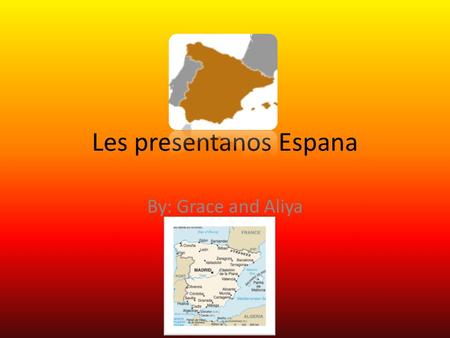 Les presentanos Espana By: Grace and Aliya. La capital es Madrid.
