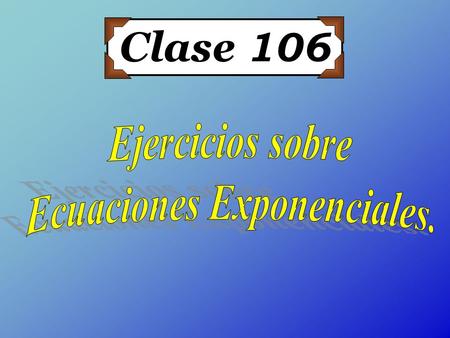 Clase 106. Sean a, b, r, y s (a>0, b>0) números reales cualesquiera, entonces se cumple: 1 ) a r  a s = a r+s 2 ) a r  b r = (a  b) r 3 ) a r : a s.