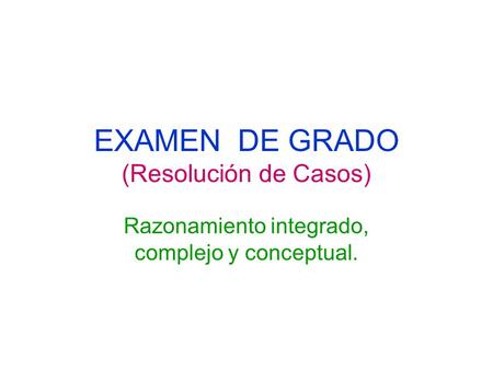 EXAMEN DE GRADO (Resolución de Casos)