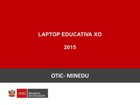 Laptop Educativas Secundaria OTIC- MINEDU LAPTOP EDUCATIVA XO 2015