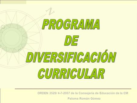 ORDEN 3529/ 4-7-2007 de la Consejería de Educación de la CM Paloma Román Gómez.