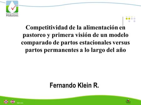 Competitividad de la alimentación en pastoreo y primera visión de un modelo comparado de partos estacionales versus partos permanentes a lo largo del año.