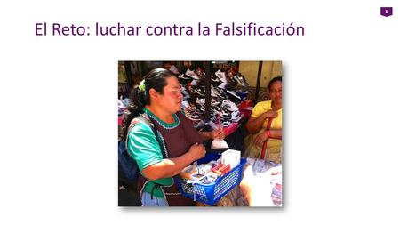 El Reto: luchar contra la Falsificación