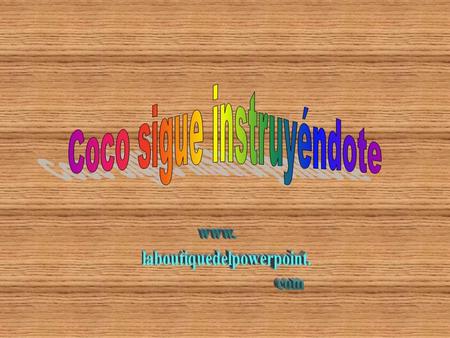 Coco sigue instruyéndote laboutiquedelpowerpoint.