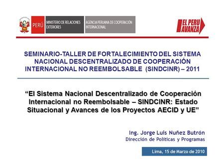 SEMINARIO-TALLER DE FORTALECIMIENTO DEL SISTEMA NACIONAL DESCENTRALIZADO DE COOPERACIÓN INTERNACIONAL NO REEMBOLSABLE (SINDCINR) – 2011 “El Sistema Nacional.