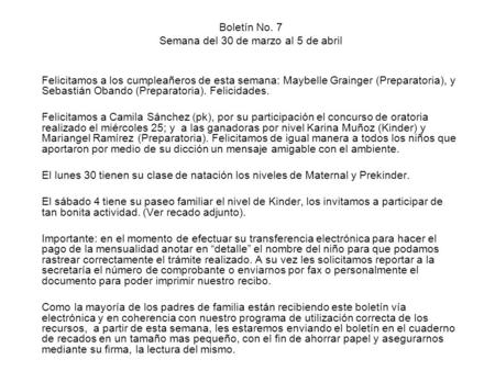 Boletín No. 7 Semana del 30 de marzo al 5 de abril Felicitamos a los cumpleañeros de esta semana: Maybelle Grainger (Preparatoria), y Sebastián Obando.