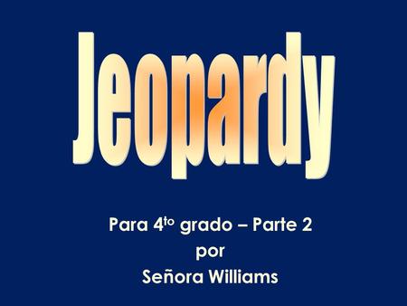Para 4 to grado – Parte 2 por Señora Williams. Las frases 1 La familiaLa casaLas frases 2La casa 2 10 20 30 40 50 60 70 80 90 100.