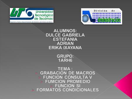 Serie de comandos o instrucciones que permanecen almacenados dentro de Excel y que podemos ejecutar cuando sea necesario y cuantas veces lo deseemos.