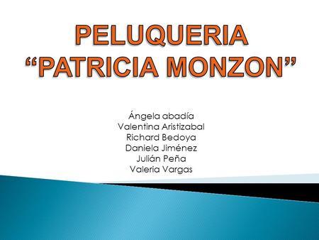 Ángela abadía Valentina Aristizabal Richard Bedoya Daniela Jiménez Julián Peña Valeria Vargas.