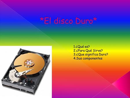  Un disco duro (del inglés hard disk (HD) es un disco magnético en el que puedes almacenar datos de ordenador.
