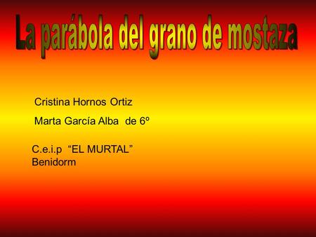 Cristina Hornos Ortiz Marta García Alba de 6º C.e.i.p “EL MURTAL” Benidorm.