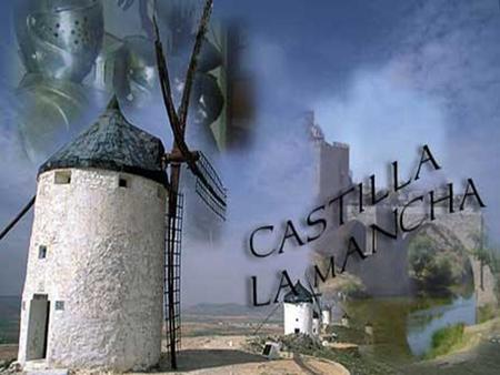 CASTILLA LA MANCHA Maravilosa y bella tierra...