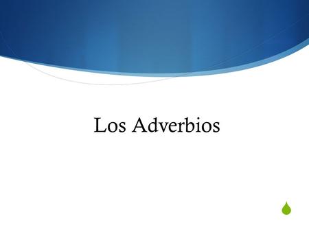 Los Adverbios Los Adverbios.