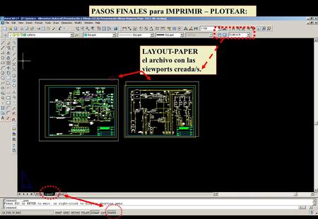 LAYOUT-PAPER el archivo con las viewports creada/s. PASOS FINALES para IMPRIMIR – PLOTEAR: