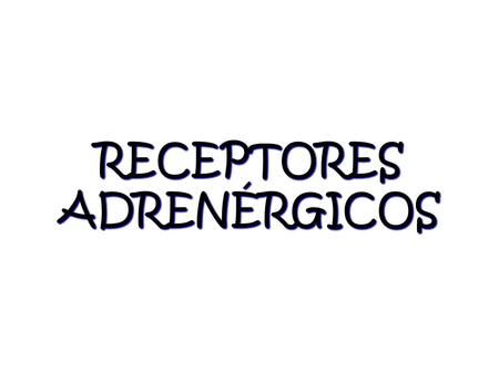 RECEPTORES ADRENÉRGICOS