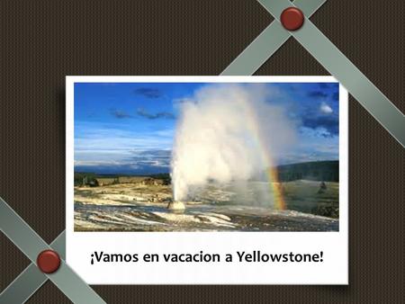 ¡Vamos en vacacion a Yellowstone!. Vamos a quedar en Creekside Lodge. Tres huéspedes son van quedar con una habitación y tres camas. Vamos en avión. La.
