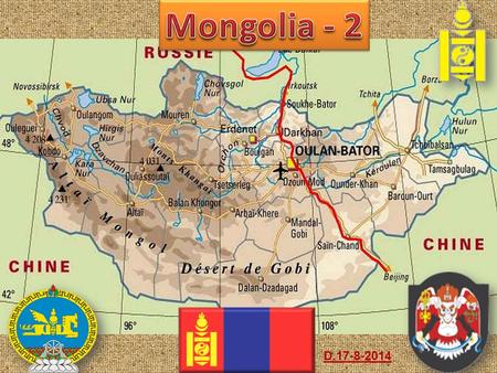 Gary D.17-8-2014 La República de Mongolia (Mongolia) es un país de Asia, sin salida al mar entre Rusia al norte y China al sur. Su capital y ciudad más.