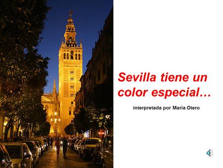 Sevilla tiene un color especial… interpretada por María Otero.