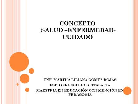 CONCEPTO SALUD –ENFERMEDAD- CUIDADO